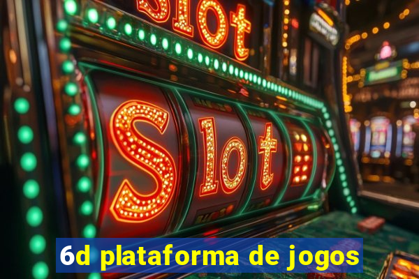 6d plataforma de jogos